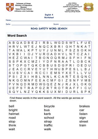 English 4
Worksheet
Name:______________________________________________________________________
Date: ________________________ Score: ___________________________
ROAD SAFETY WORD SEARCH
 