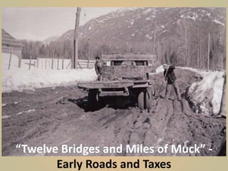 “Twelve Bridges and Miles of Muck” -
Early Roads and Taxes
 