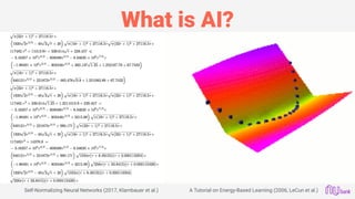 What is AI?
Self-Normalizing Neural Networks (2017, Klambauer et al.) A Tutorial on Energy-Based Learning (2006, LeCun et al.)
 