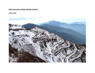 SPECTACULARLY SCENIC ROADS IN INDIA
ZULUK LOOP
 