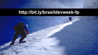 http://bit.ly/brasildevweek-fp
 