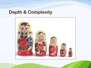 Depth & Complexity
 