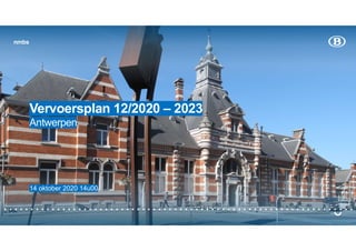 nmbs
Vervoersplan 12/2020 – 2023
Antwerpen
14 oktober 2020 14u00
nmbs
 