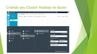 Criando seu Cluster Hadoop no Azure
 