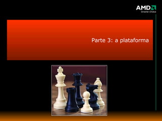 Parte 3: a plataforma 