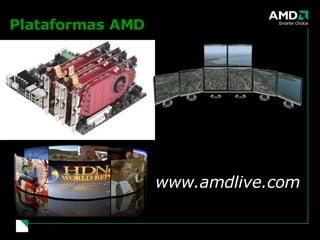 Plataformas AMD www.amdlive.com Multi-Monitor Gaming 