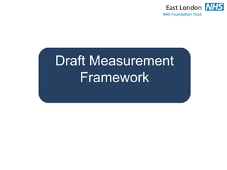 Draft Measurement
Framework
 