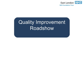 Quality Improvement
Roadshow
 