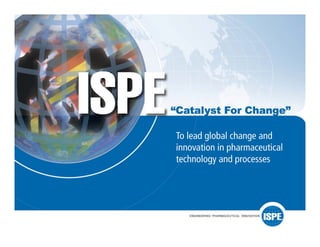 ISPE: A Catalyst for Change