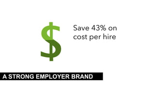 A STRONG EMPLOYER BRAND
 
