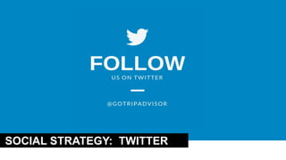 SOCIAL STRATEGY: TWITTER
 