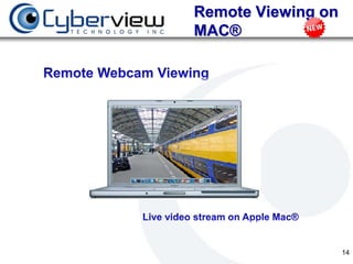 Remote Viewing on
MAC®




                    14
 