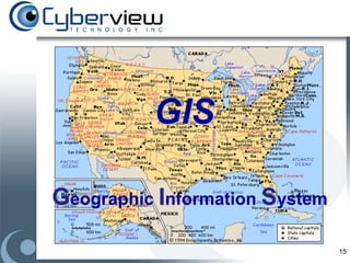GIS

Geographic Information System

                                15
 