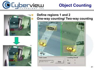 Object Counting

Define regions 1 and 2
One-way counting/ Two-way counting




                                41
 