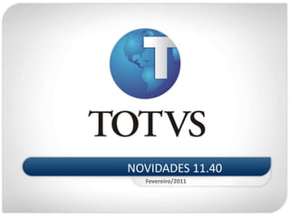 NOVIDADES 11.40 Fevereiro/2011 