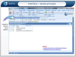 Front-end único para todas as aplicaçõesInterface – Janela principalDEMOS:Acessando os módulos na nova interfaceInterface – Janela principalVários Skinspossíveis