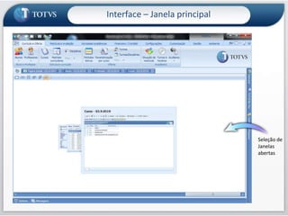 Integração de recursos gerenciaisInterface – Janela principalCadastros abertosdo jeito tradicional