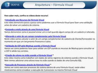  Criar e preencher novas colunas para serem exibidas em uma VisãoServidor de Aplicação RMBanco de DadosEntendendo como a Fórmula Visual é utilizada para permitir customizaçõesFórmula Visual RM