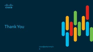 ThankYou
cisco@polycomp.b
g
 