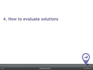 Page ‹#› © 2014 Marketo, Inc.#MKTGNATION14
4. How to evaluate solutions
 