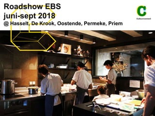 Roadshow EBS
juni-sept 2018
@ Hasselt, De Krook, Oostende, Permeke, Priem
 