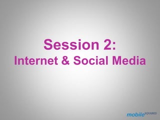 Session 2:
Internet & Social Media
 