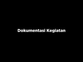 Dokumentasi Kegiatan
 