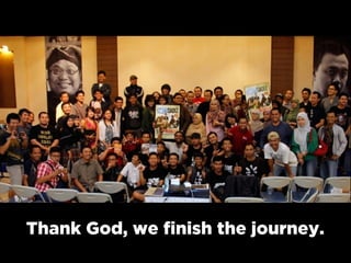 Thank God, we finish the journey.
 