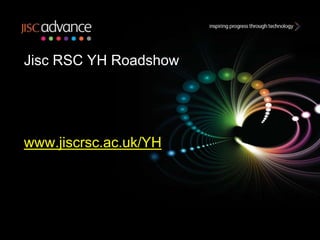 Jisc RSC YH Roadshow




www.jiscrsc.ac.uk/YH
 