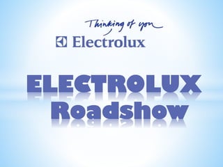 ELECTROLUX
Roadshow
 