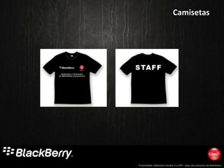 Propriedade intelectual Cenário 2 e DR+, para uso exclusivo da Blackberry
CamisetasCamisetas
 