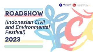 (Indonesian Civil
and Environmental
Festival)
KABINET REVOLUSIL
 