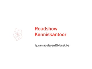 Roadshow Kenniskantoor ,[object Object]