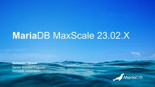 MariaDB Paris Workshop 2023 - MaxScale 23.02.x