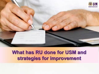 .




    What has RU done for USM and
     strategies for improvement
 