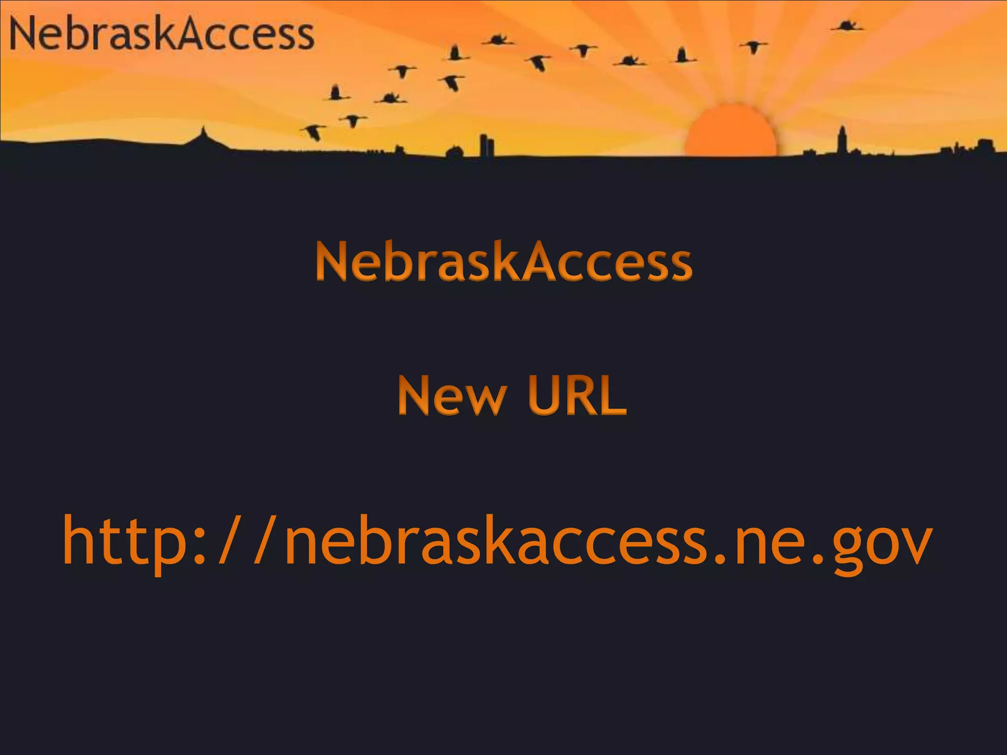 NebraskAccess  New URLhttp://nebraskaccess.ne.gov