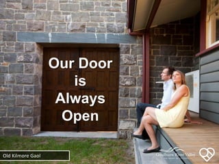 Our Door
is
Always
Open
Old Kilmore Gaol
 