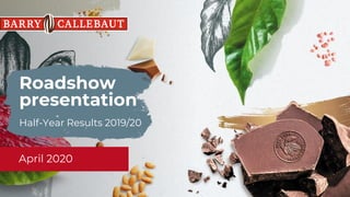 Roadshow
presentation
Half-Year Results 2019/20
April 2020
 