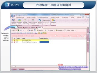 Front-end único para todas as aplicaçõesInterface – Janela principalDEMOS:Acessando os módulos na nova interfaceInterface – Janela principalVários Skinspossíveis