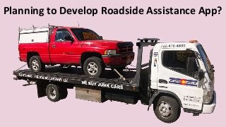 Planning to Develop Roadside Assistance App?
 