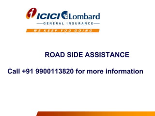 ROAD SIDE ASSISTANCE
Call +91 9900113820 for more information

 