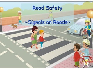 Road Safety ~Signals on Roads~ 