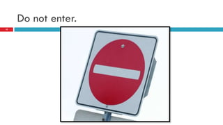 Do not enter.
18
 