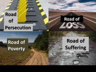 Road of
Road
of
Persecution
Road of
Poverty
Road of
Suffering
 