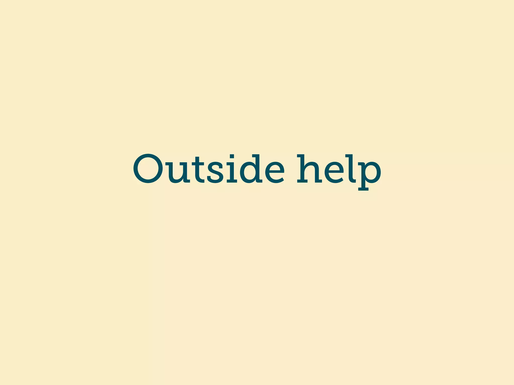 Outside help