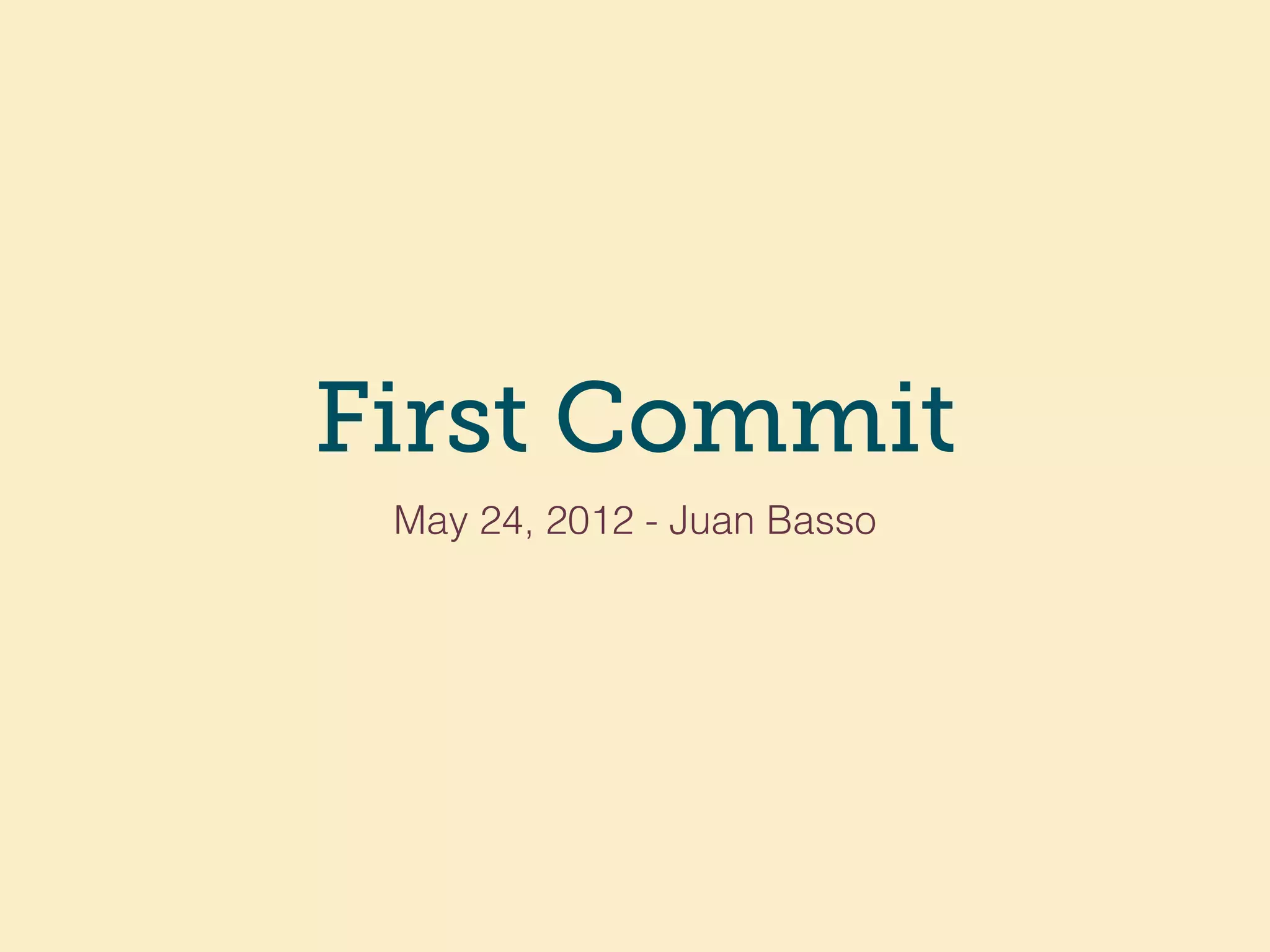 First Commit
May 24, 2012 - Juan Basso