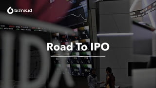 Road To IPO
 