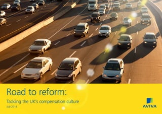 Road to reform:
Tackling the UK’s compensation culture
July 2014
97041280.indd 1 22/07/2014 08:53
 