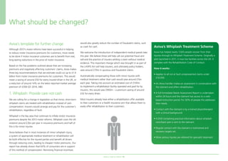 What should be changed?
Aviva’s road to reform 12
Aviva’s template for further change
Although 2013’s motor reforms have been successful in helping
to reduce motor insurance premiums for customers, more needs
to be done if motor insurance customers are to benefit from real,
long-lasting reductions in the price of motor insurance.
Based on the five problems outlined above that are increasing
premiums and negatively affecting customers’ claims, Aviva makes
three key recommendations that we estimate could cut up to £1.4
billion from motor insurance premiums for customers. This would
mean a saving of around £50 for every insured driver in the UK, or
a reduction of around 14% on the latest reported market average
premium of £358 (Q1 2014, ABI).
1. Whiplash: Provide care not cash
We are calling for a change in legislation so that minor, short-term
whiplash claims are treated with rehabilitation instead of cash
compensation. Insurers would arrange and pay for the customer’s
rehabilitation, regardless of fault.
Whiplash is the key area that continues to inflate motor insurance
premiums despite the 2013 motor reforms. Whiplash costs the UK
motorist around £2bn per year in insurance premiums and half of
this is for minor injuries.
Aviva believes that in most instances of minor whiplash injury,
a system of appropriate medical treatment or rehabilitation will
be both effective for the injured parties and benefit all drivers
through reducing costs, leading to cheaper motor premiums. Our
report has already shown that 64% of consumers are in support
of this method of compensation. Removing financial incentives
would also greatly reduce the number of fraudulent claims, such
as crash for cash.
We welcome the introduction of independent medical panels later
this year. We believe these will help call out potential fraud and
will end the practice of insurers settling a claim without medical
evidence. This important change which was brought in as part of
the LASPO Act will help insurers, and ultimately policy holders,
save around £70m in spurious and fraudulent claims.
Automatically compensating those with minor injuries with
medical treatment rather than cash would save around £1bn
each year. Taking into account an estimated cost of £100m
to implement a rehabilitation facility operated and paid for by
insurers, this would save £900m – a premium saving of around
£32 for every driver.
Most insurers already have either a rehabilitation offer available
to their customers or a health insurance arm that allows them to
easily offer rehabilitation to their customers.
Aviva’s Whiplash Treatment Scheme
Aviva has helped nearly 7,000 people recover from their
injuries through its Whiplash Treatment Scheme. Originally a
pilot launched in 2011, it now has facilities across the UK. It
complies with the Rehabilitation Code of Conduct.
How it works:
• Applies to all not at fault unrepresented claims under
£10,000.
• An Aviva handler makes an assessment in conversation with
the claimant and offers rehabilitation.
• A full Immediate Needs Assessment Report is undertaken
within 24 hours and the claimant has access to a web-
based instruction portal. For 30% of people this addresses
their needs.
• Contact with the claimant is by a trained physiotherapist
with a clinical background.
• A DVD containing practical information about whiplash
neck/back pain is sent to the claimant.
• Regular contact with the claimant is maintained and
recovery targets set.
• More serious injuries are referred for specialist treatment.
97041280.indd 12 22/07/2014 08:53
 