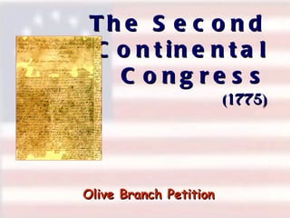The Second Continental Congress (1775)‏ Olive Branch Petition 